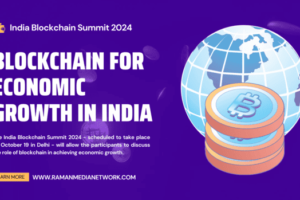 How India Plans to Deploy Blockchain for Economic Growth. India Blockchain Summit 2024. Photo: RMN News Service