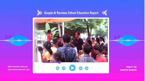 Google AI Reviews School Education Research Report on India. By Rakesh Raman / RMN News Service